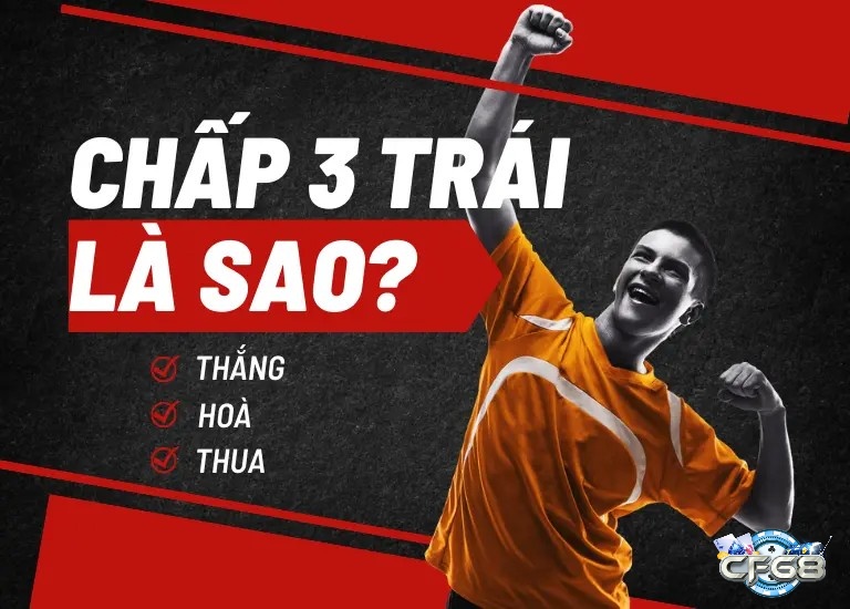 Kèo chấp 3 trái là loại kèo hấp dẫn trong cá độ bóng đá