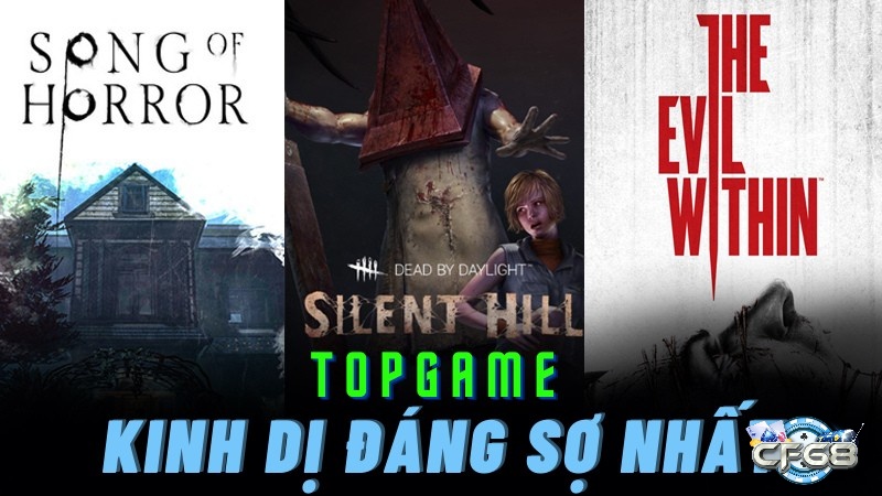 Khám phá top game PC kinh dị cùng Cf68 ngay nhé!