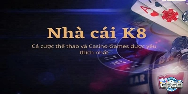 K8 – top game bài quốc tế uy tín với giấy phép hợp pháp, giao dịch minh bạch và nhiều chương trình thưởng hấp dẫn.