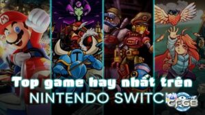 Game hay trên Nintendo Switch đáng chơi nhất lựa chọn 2025